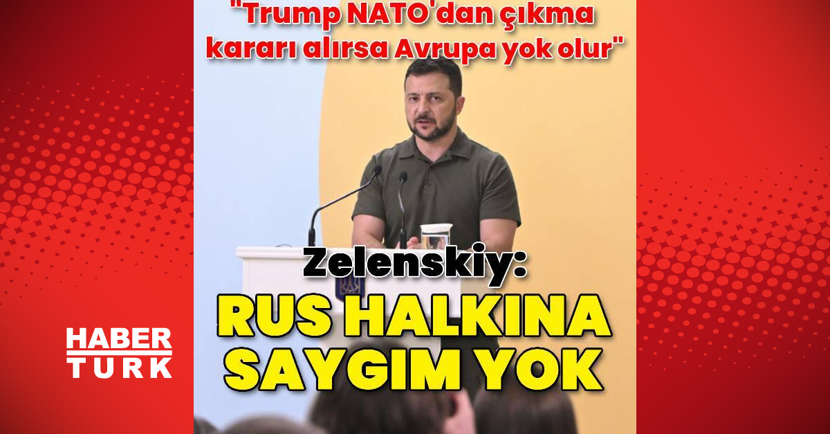 Volodimir Zelenskiy: Rus halkına saygı duymuyorum